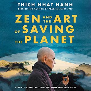 ACCESS [PDF EBOOK EPUB KINDLE] Zen and the Art of Saving the Planet by  Thich Nhat Hanh,Edoardo Ball
