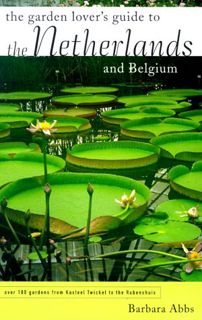 [Read] [EBOOK EPUB KINDLE PDF] The Garden Lover's Guide to the Netherlands and Belgium (Garden Lover