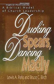 Get EBOOK EPUB KINDLE PDF Ducking Spears, Dancing Madly: A Biblical Model of Church Leadership by  B