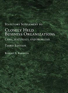 View [KINDLE PDF EBOOK EPUB] Closely Held Business Organizations: Cases, Materials, and Problems, St