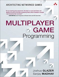 Access EPUB KINDLE PDF EBOOK Multiplayer Game Programming: Architecting Networked Games (Game Design