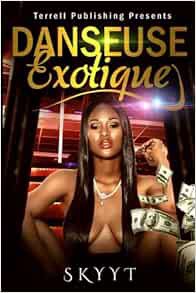 [VIEW] [EPUB KINDLE PDF EBOOK] Danseuse Exotique by Skyy Terrell ✉️