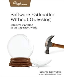 [READ] [EBOOK EPUB KINDLE PDF] Software Estimation Without Guessing: Effective Planning in an Imperf