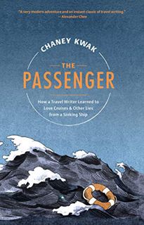 [GET] PDF EBOOK EPUB KINDLE The Passenger: How a Travel Writer Learned to Love Cruises & Other Lies
