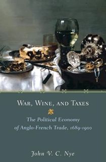 [VIEW] [EBOOK EPUB KINDLE PDF] War, Wine, and Taxes: The Political Economy of Anglo-French Trade, 16