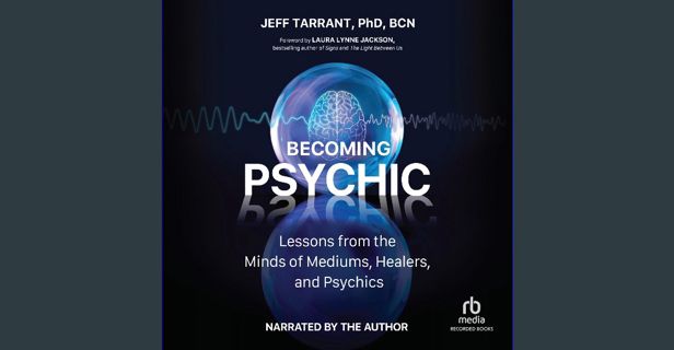 [PDF] ✨ Becoming Psychic: Lessons from the Minds of Mediums, Healers, and Psychics [PDF]