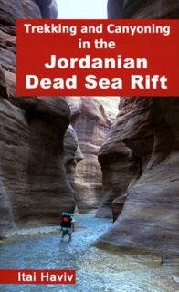 Access [KINDLE PDF EBOOK EPUB] Trekking and Canyoning in the Jordanian Dead Sea Rift by  Itai Haviv