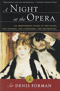 [GET] [KINDLE PDF EBOOK EPUB] A Night at the Opera: An Irreverent Guide to The Plots, The Singers, T