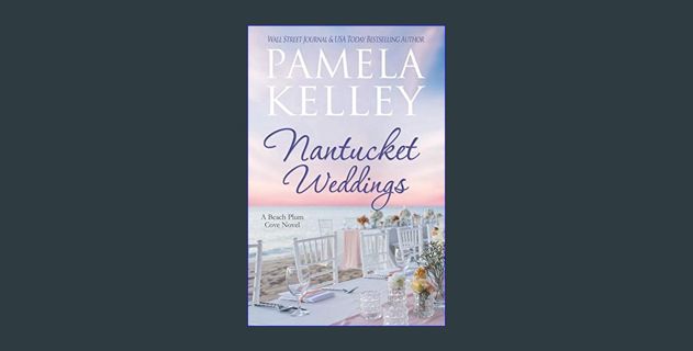[READ] 📚 Nantucket Weddings (Nantucket Beach Plum Cove)     Paperback – August 23, 2020 get [PDF]