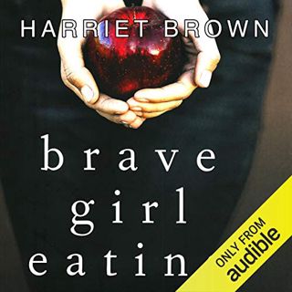 [ACCESS] [EPUB KINDLE PDF EBOOK] Brave Girl Eating: A Family's Struggle with Anorexia by  Harriet Br