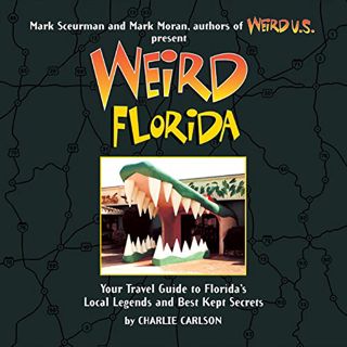 READ [KINDLE PDF EBOOK EPUB] Weird Florida: Your Travel Guide to Florida's Local Legends and Best Ke