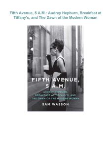 Download ⚡️(PDF)❤️ Fifth Avenue, 5 A.M.: Audrey Hepburn, Breakfast at Tiffany's, and the Dawn o