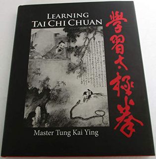 READ EPUB KINDLE PDF EBOOK Learning Tai Chi Chuan by  Master Tung Kai Ying 📝