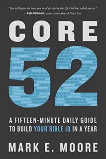 VIEW [KINDLE PDF EBOOK EPUB] Core 52: A Fifteen-Minute Daily Guide to Build Your Bible IQ in a Year