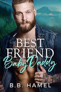 [Read] EBOOK EPUB KINDLE PDF Best Friend Baby Daddy (My Baby Daddy Book 1) by B. B. Hamel 📂