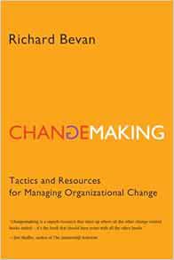 GET EBOOK EPUB KINDLE PDF Changemaking: Tactics and resources for managing organizational change by
