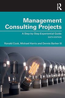 [READ] [PDF EBOOK EPUB KINDLE] Management Consulting Projects by  Ronald Cook,Michael Harris,Dennis
