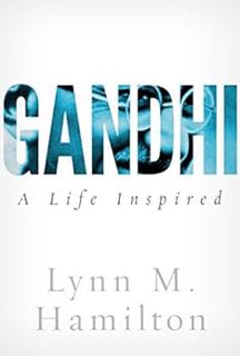 [Access] [PDF EBOOK EPUB KINDLE] Gandhi: A Life Inspired by Lynn M. Hamilton,Wyatt North 💔