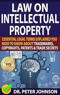 Read [PDF EBOOK EPUB KINDLE] LAW ON INTELLECTUAL PROPERTY: Essential Legal Terms Explained You Need