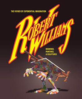 [READ] KINDLE PDF EBOOK EPUB Robert Williams: The Father of Exponential Imagination by  Robert Willi