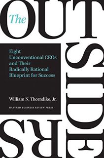 [Get] [EPUB KINDLE PDF EBOOK] The Outsiders: Eight Unconventional CEOs and Their Radically Rational