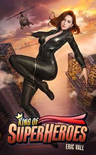 [ACCESS] [PDF EBOOK EPUB KINDLE] King of Superheroes by  Eric Vall ✓