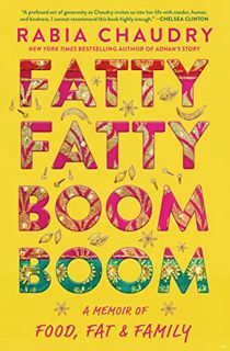 Access EBOOK EPUB KINDLE PDF Fatty Fatty Boom Boom: A Memoir of Food, Fat, and Family by  Rabia Chau