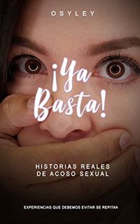 [View] EBOOK EPUB KINDLE PDF ¡Ya Basta!: Experiencias Reales de Acoso Sexual (Spanish Edition) by  O