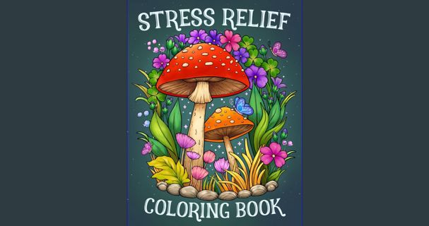 PDF [READ] ✨ Stress Relief: Adult Coloring Book with Animals, Landscape, Flowers, Patterns, Mus