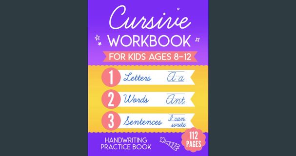 PDF/READ ❤ Cursive Workbook for Kids Ages 8-12: Handwriting Practice Book for Children - 3 in 1