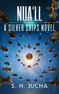 [READ] [KINDLE PDF EBOOK EPUB] Nua'll (The Silver Ships Book 11) by  S. H. Jucha 📋