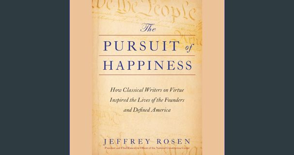[PDF] eBOOK Read 💖 The Pursuit of Happiness: How Classical Writers on Virtue Inspired the Lives