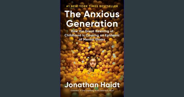 [READ] 📖 The Anxious Generation: How the Great Rewiring of Childhood Is Causing an Epidemic of