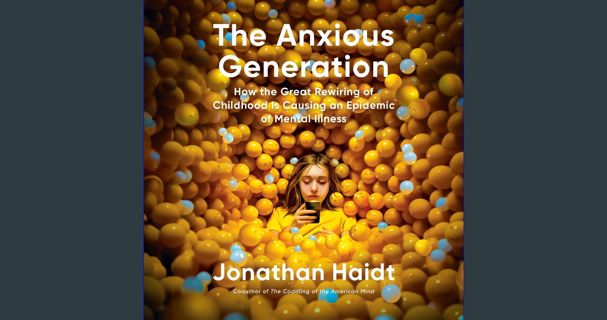 [Ebook] ⚡ The Anxious Generation: How the Great Rewiring of Childhood Is Causing an Epidemic of