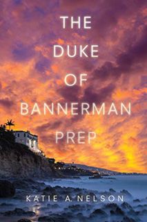 READ [EBOOK EPUB KINDLE PDF] The Duke of Bannerman Prep by  Katie A. Nelson 📋