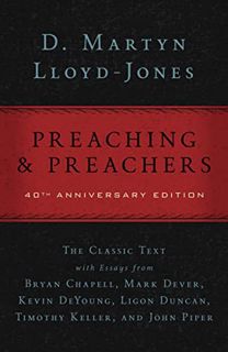 ACCESS [PDF EBOOK EPUB KINDLE] Preaching and Preachers by  D. Martyn Lloyd-Jones,Bryan Chapell,Mark