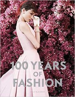 READ [KINDLE PDF EBOOK EPUB] 100 Years of Fashion by Cally Blackman 📃