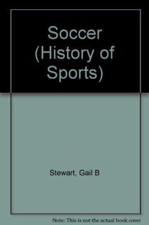 [ACCESS] [EBOOK EPUB KINDLE PDF] History of Sports - Soccer by  Gail B. Stewart ✉️