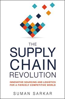 VIEW [KINDLE PDF EBOOK EPUB] The Supply Chain Revolution: Innovative Sourcing and Logistics for a Fi