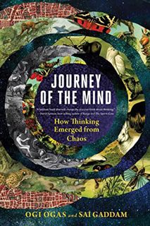 Access [EPUB KINDLE PDF EBOOK] Journey of the Mind: How Thinking Emerged from Chaos by  Ogi Ogas &