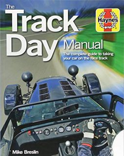 [GET] [EBOOK EPUB KINDLE PDF] Track Day Manual: The complete guide to taking your car on the race tr
