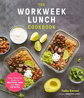 [Get] EPUB KINDLE PDF EBOOK The Workweek Lunch Cookbook: Easy, Delicious Meals to Meal Prep, Pack an
