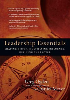 View [EBOOK EPUB KINDLE PDF] Leadership Essentials: Shaping Vision, Multiplying Influence, Defining