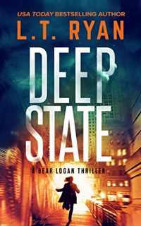 [Get] EPUB KINDLE PDF EBOOK Deep State: A Bear Logan Thriller (Bear Logan Thrillers Book 4) by  L.T.