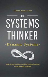 [GET] KINDLE PDF EBOOK EPUB The Systems Thinker – Dynamic Systems: Make Better Decisions and Find La