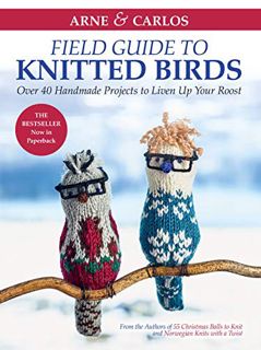 [VIEW] KINDLE PDF EBOOK EPUB Arne & Carlos' Field Guide to Knitted Birds: Over 40 Handmade Projects