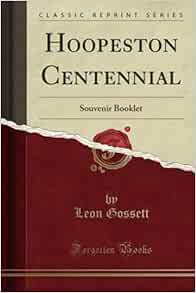 View PDF EBOOK EPUB KINDLE Hoopeston Centennial: Souvenir Booklet (Classic Reprint) by Leon Gossett