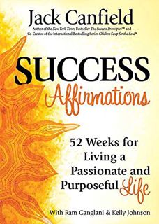 [ACCESS] [EPUB KINDLE PDF EBOOK] Success Affirmations: 52 Weeks for Living a Passionate and Purposef