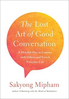 GET [EPUB KINDLE PDF EBOOK] The Lost Art of Good Conversation: A Mindful Way to Connect with Others