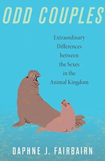 View KINDLE PDF EBOOK EPUB Odd Couples: Extraordinary Differences between the Sexes in the Animal Ki